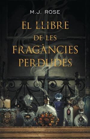EL LLIBRE DE LES FRAGÀNCIES PERDUDES | 9788401388187 | ROSE, M J. | Galatea Llibres | Librería online de Reus, Tarragona | Comprar libros en catalán y castellano online