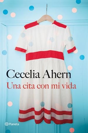 UNA CITA CON MI VIDA | 9788408030959 | AHERN, CECELIA | Galatea Llibres | Librería online de Reus, Tarragona | Comprar libros en catalán y castellano online
