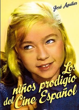 LOS NIÑOS PRODIGIO DEL CINE ESPAÑOL | 9788415405535 | AGUILAR GARCÍA, JOSÉ ANTONIO | Galatea Llibres | Librería online de Reus, Tarragona | Comprar libros en catalán y castellano online
