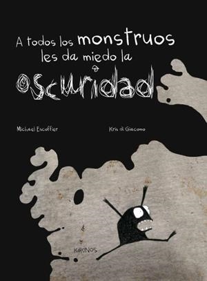A TODOS LOS MONSTRUOS LES DA MIEDO LA OSCURIDAD | 9788492750870 | ESCOFFIER, MICHAËL | Galatea Llibres | Llibreria online de Reus, Tarragona | Comprar llibres en català i castellà online