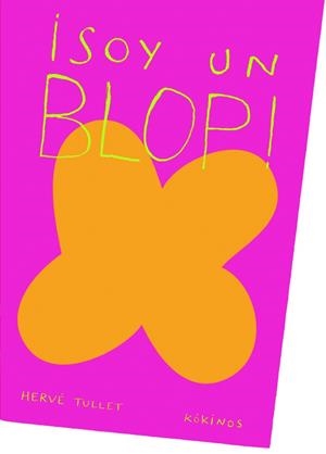 SOY UN BLOP! | 9788492750726 | TULLET, HERVÉ | Galatea Llibres | Librería online de Reus, Tarragona | Comprar libros en catalán y castellano online