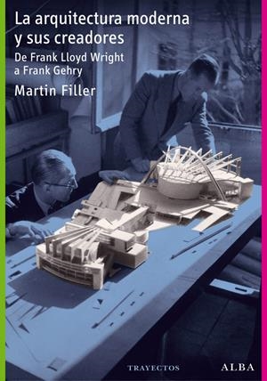 LA ARQUITECTURA MODERNA Y SUS CREADORES | 9788484287681 | FILLER, MARTIN | Galatea Llibres | Llibreria online de Reus, Tarragona | Comprar llibres en català i castellà online