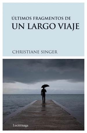 ULTIMOS FRAGMENTOS DE UN LARGO VIAJE | 9788489957893 | SINGER, CHRISTIANE | Galatea Llibres | Librería online de Reus, Tarragona | Comprar libros en catalán y castellano online