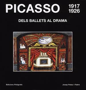 PICASSO DELS BALLETS AL DRAMA (1917-1926) | 9788434309067 | PALAU I FABRE, JOSEP | Galatea Llibres | Llibreria online de Reus, Tarragona | Comprar llibres en català i castellà online