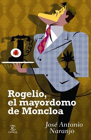 ROGELIO, EL MAYORDOMO DE MONCLOA | 9788467024197 | NARANJO, JOSÉ ANTONIO | Galatea Llibres | Librería online de Reus, Tarragona | Comprar libros en catalán y castellano online
