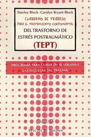 CUADERNO DE TRABAJO PARA EL TRATAMIENTO CORPOMENTAL DEL TRASTORNO DE ESTRÉS POST-TRAUMATICO | 9788433026279 | BLOCK, STANLEY/BRYANT BLOCK, CAROLYN | Galatea Llibres | Llibreria online de Reus, Tarragona | Comprar llibres en català i castellà online