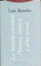 MIRADA CREADORA, LA. PINTURA, MUSICA Y OTROS TEMAS | 9788481642742 | ROSALES,LUIS | Galatea Llibres | Librería online de Reus, Tarragona | Comprar libros en catalán y castellano online