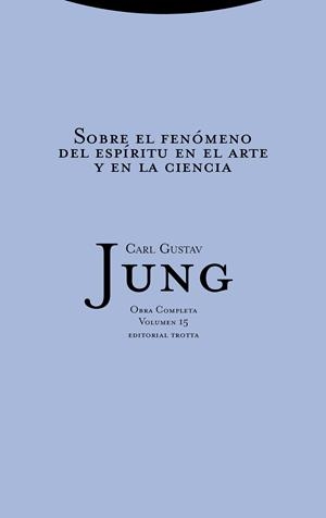 SOBRE EL FENÓMENO DEL ESPÍRITU EN EL ARTE Y EN LA CIENCIA 15 | 9788481643008 | JUNG, CARL GUSTAV | Galatea Llibres | Librería online de Reus, Tarragona | Comprar libros en catalán y castellano online