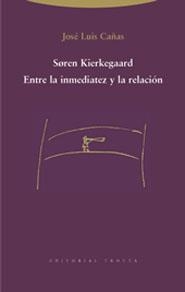 SOREN KIERKEGAARD. ENTRE LA INMEDIATEZ Y LA RELACION | 9788481646559 | CAÑAS, JOSE LUIS | Galatea Llibres | Llibreria online de Reus, Tarragona | Comprar llibres en català i castellà online
