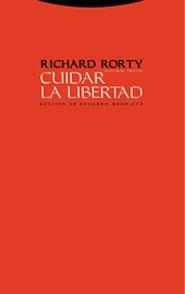 CUIDAR LA LIBERTAD : ENTREVISTAS SOBRE POLITICA Y FILOSOFIA | 9788481647464 | RORTY, RICHARD | Galatea Llibres | Librería online de Reus, Tarragona | Comprar libros en catalán y castellano online