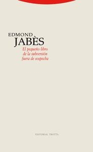PEQUEÑO LIBRO DE LA SUBVERSION FUERA DE SOSPECHA, EL | 9788481649611 | JABES, EDMOND | Galatea Llibres | Llibreria online de Reus, Tarragona | Comprar llibres en català i castellà online