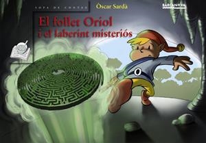 FOLLET ORIOL I EL LABERINT MISTERIÓS, EL | 9788448924591 | SARDÀ, ÒSCAR | Galatea Llibres | Librería online de Reus, Tarragona | Comprar libros en catalán y castellano online