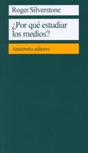 POR QUE ESTUDIAR LOS MEDIOS | 9789505186556 | SILVERSTONE, ROGER | Galatea Llibres | Librería online de Reus, Tarragona | Comprar libros en catalán y castellano online
