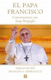 EL PAPA FRANCISCO. CONVERSACIONES CON JORGE BERGOGLIO | 9788466653565 | RUBIN, SERGIO / AMBROGETTI | Galatea Llibres | Llibreria online de Reus, Tarragona | Comprar llibres en català i castellà online