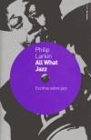 ALL WHAT JAZZ | 9788449315565 | LARKIN, PHILIP | Galatea Llibres | Llibreria online de Reus, Tarragona | Comprar llibres en català i castellà online