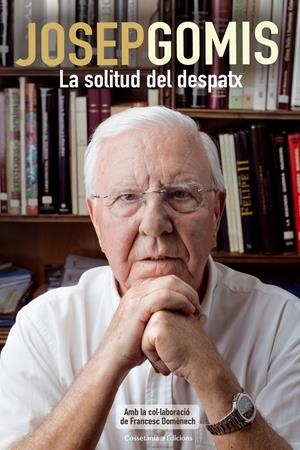 JOSEP GOMIS, LA SOLITUD DEL DESPATX | 9788490340196 | GOMIS, JOSEP | Galatea Llibres | Librería online de Reus, Tarragona | Comprar libros en catalán y castellano online
