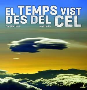 EL TEMPS VIST DES DEL CEL | 9788497859752 | MAURI, FRANCESC/JORDI MARTÍN GARCÍA | Galatea Llibres | Librería online de Reus, Tarragona | Comprar libros en catalán y castellano online