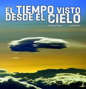 EL TIEMPO VISTO DESDE EL CIELO | 9788497859660 | MAURI, FRANCESC/JORDI MARTÍN GARCÍA | Galatea Llibres | Librería online de Reus, Tarragona | Comprar libros en catalán y castellano online