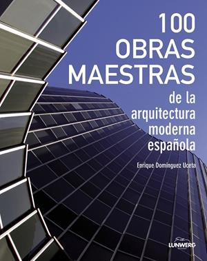 100 OBRAS MAESTRAS DE LA ARQUITECTURA ESPAÑOLA | 9788497859684 | DOMÍNGUEZ UCETA, ENRIQUE | Galatea Llibres | Librería online de Reus, Tarragona | Comprar libros en catalán y castellano online