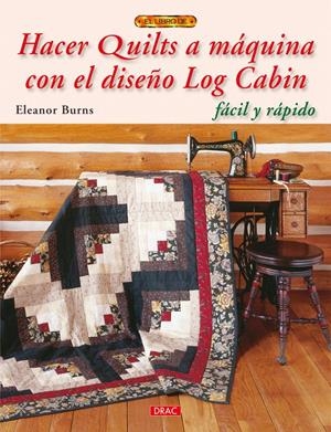 HACER QUILTS A MAQUINA CON EL DISEÑO LOG CABIN | 9788498741636 | BURNS, ELEANOR | Galatea Llibres | Librería online de Reus, Tarragona | Comprar libros en catalán y castellano online