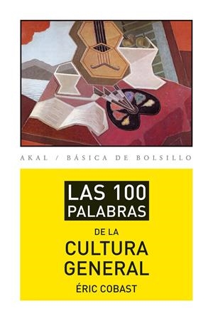 LAS 100 PALABRAS DE LA CULTURA GENERAL | 9788446037422 | COBAST, ÉRIC | Galatea Llibres | Librería online de Reus, Tarragona | Comprar libros en catalán y castellano online