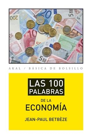 LAS 100 PALABRAS DE LA ECONOMÍA | 9788446037408 | BETBÈZE, JEAN-PAUL | Galatea Llibres | Librería online de Reus, Tarragona | Comprar libros en catalán y castellano online