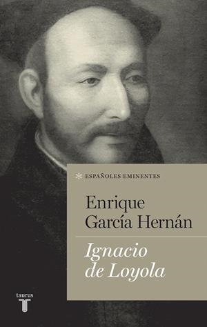 IGNACIO DE LOYOLA | 9788430602117 | GARCÍA HERNÁN, ENRIQUE | Galatea Llibres | Librería online de Reus, Tarragona | Comprar libros en catalán y castellano online