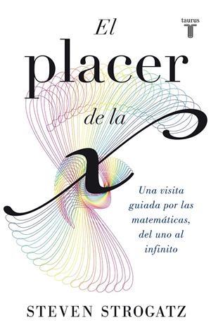 EL PLACER DE LA X | 9788430602148 | STROGATZ, STEVEN | Galatea Llibres | Librería online de Reus, Tarragona | Comprar libros en catalán y castellano online