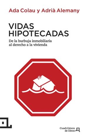 VIDAS HIPOTECADAS | 9788494003738 | COLAU BALLANO, ADA/ALEMANY SALAFRANCA, ADRIÀ | Galatea Llibres | Librería online de Reus, Tarragona | Comprar libros en catalán y castellano online