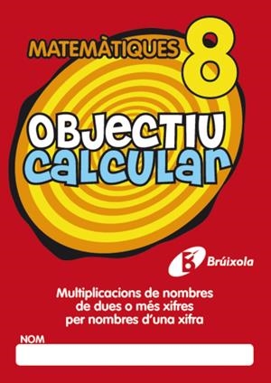 OBJECTIU CALCULAR 8 MULTIPLICACIONS DE NOMBRES DE DUES O MÉS XIFRES PER NOMBRES | 9788499060378 | HERNÁNDEZ PÉREZ DE MUÑOZ, Mª LUISA | Galatea Llibres | Librería online de Reus, Tarragona | Comprar libros en catalán y castellano online