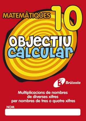 OBJECTIU CALCULAR 10 MULTIPLICACIONS DE NOMBRES DE DIVERSES XIFRES PER NOMBRES D | 9788499060392 | HERNÁNDEZ PÉREZ DE MUÑOZ, Mª LUISA | Galatea Llibres | Librería online de Reus, Tarragona | Comprar libros en catalán y castellano online