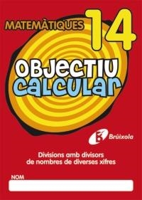 OBJECTIU CALCULAR 14 DIVISIONS AMB DIVISORS DE NOMBRES DE DIVERSES XIFRES | 9788499060583 | Galatea Llibres | Librería online de Reus, Tarragona | Comprar libros en catalán y castellano online