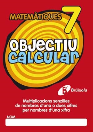 OBJECTIU CALCULAR 7 MULTIPLICACIONES SENZILLES DE NOMBRES D ' UNA O DUES XIFRES | 9788499060361 | HERNÁNDEZ PÉREZ DE MUÑOZ, Mª LUISA | Galatea Llibres | Librería online de Reus, Tarragona | Comprar libros en catalán y castellano online