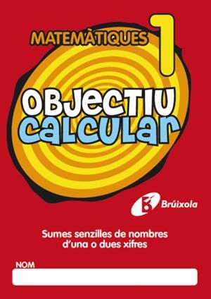 OBJECTIU CALCULAR 1 SUMES SENZILLES DE NOMBRES D ' UNA O DUES XIFRES | 9788499060309 | HERNÁNDEZ PÉREZ DE MUÑOZ, Mª LUISA | Galatea Llibres | Librería online de Reus, Tarragona | Comprar libros en catalán y castellano online