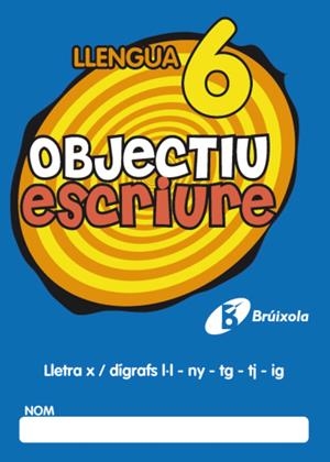 OBJECTIU ESCRIURE 6 LLETRA X / DÍGRAFS L·L - NY - TG - TJ - IG | 9788499060279 | FERNÁNDEZ SÁNCHEZ, MARÍA DEL OLVIDO | Galatea Llibres | Librería online de Reus, Tarragona | Comprar libros en catalán y castellano online