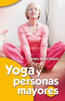YOGA Y PERSONAS MAYORES | 9788490230077 | CHAZIN HODOROVSKY, SERGIO MARIO | Galatea Llibres | Llibreria online de Reus, Tarragona | Comprar llibres en català i castellà online