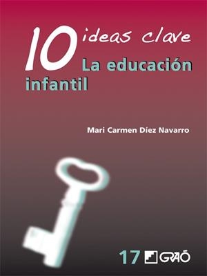 10 IDEAS CLAVE. LA EDUCACIÓN INFANTIL | 9788499804811 | DÍEZ NAVARRO, Mª CARMEN | Galatea Llibres | Librería online de Reus, Tarragona | Comprar libros en catalán y castellano online