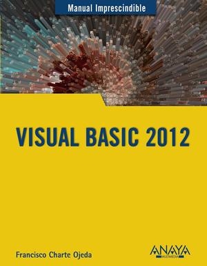 VISUAL BASIC 2012 MANUAL IMPRESCINDIBLE | 9788441533301 | CHARTE, FRANCISCO | Galatea Llibres | Librería online de Reus, Tarragona | Comprar libros en catalán y castellano online