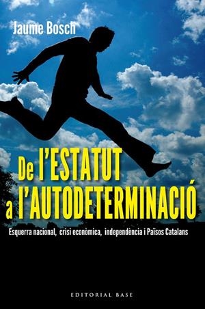 DE L'ESTATUT A L'AUTODETERMINACIÓ. ESQUERRA NACIONAL, CRISI ECONÒMICA, INDEPENDÈ | 9788415711308 | BOSCH I MESTRES, JAUME | Galatea Llibres | Librería online de Reus, Tarragona | Comprar libros en catalán y castellano online
