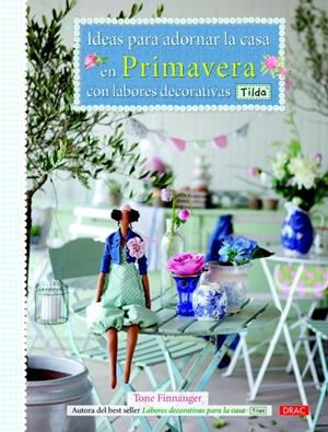 IDEAS PARA ADORNAR LA CASA EN PRIMAVERA CON LABORES DECORATIVAS TILDA | 9788498742992 | FINNANGER, TONE | Galatea Llibres | Librería online de Reus, Tarragona | Comprar libros en catalán y castellano online