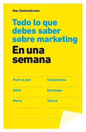TODO LO QUE DEBES SABER SOBRE MARKETING EN UNA SEMANA | 9788498752694 | SANTAMBROSIO, MAU | Galatea Llibres | Librería online de Reus, Tarragona | Comprar libros en catalán y castellano online