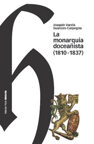 LA MONARQUIA DOCEAÑISTA (1810-1837) | 9788492820825 | VARELA SUANZES-CARPEGNA, JOAQUIN | Galatea Llibres | Librería online de Reus, Tarragona | Comprar libros en catalán y castellano online