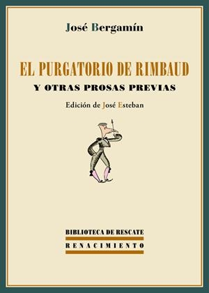 EL PURGATORIO DE RIMBAUD Y OTRAS PROSAS PREVIAS | 9788484727194 | BERGAMÍN, JOSÉ | Galatea Llibres | Llibreria online de Reus, Tarragona | Comprar llibres en català i castellà online
