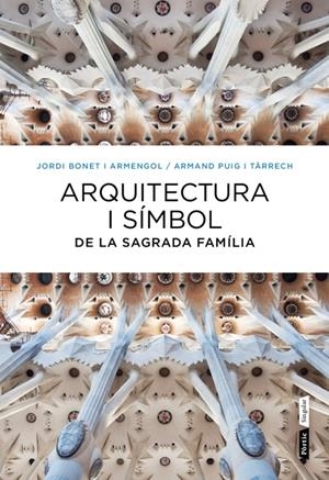 ARQUITECTURA I SÍMBOL DE LA SAGRADA FAMÍLIA | 9788498092288 | PUIG, ARMAND/JORDI BONET | Galatea Llibres | Librería online de Reus, Tarragona | Comprar libros en catalán y castellano online