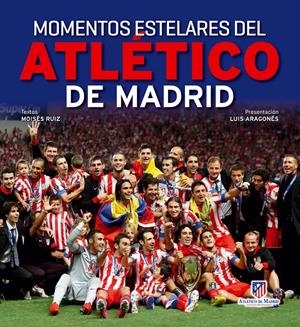 MOMENTOS ESTELARES DEL ATLÉTICO DE MADRID | 9788497858779 | RUIZ, MOISÉS | Galatea Llibres | Librería online de Reus, Tarragona | Comprar libros en catalán y castellano online