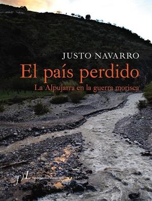 EL PAIS PERDIDO. LA ALPUJARRA EN LA GUERRA MORISCA | 9788496824232 | NAVARRO, JUSTO | Galatea Llibres | Llibreria online de Reus, Tarragona | Comprar llibres en català i castellà online