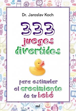 333 JUEGOS DIVERTIDOS PARA ESTIMULAR EL CRECIMIENTO DE TU BEBÉ | 9788427039872 | KOCH, JAROSLAV | Galatea Llibres | Llibreria online de Reus, Tarragona | Comprar llibres en català i castellà online