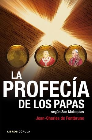 LA PROFECÍA DE LOS PAPAS SEGÚN SAN MALAQUÍAS | 9788448008758 | DE FONTBRUNE, JEAN-CHARLES | Galatea Llibres | Llibreria online de Reus, Tarragona | Comprar llibres en català i castellà online