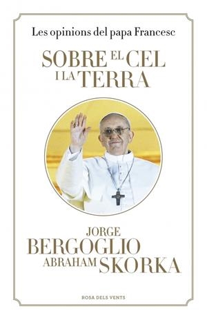 SOBRE EL CEL I LA TERRA | 9788401389115 | BERGOGLIO, JORGE/SKORKA,ABRAHAM | Galatea Llibres | Librería online de Reus, Tarragona | Comprar libros en catalán y castellano online