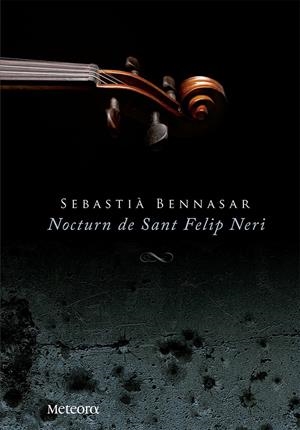NOCTURN DE SANT FELIP NERI | 9788492874705 | BENNASAR LLOBERA, SEBASTIÀ | Galatea Llibres | Llibreria online de Reus, Tarragona | Comprar llibres en català i castellà online